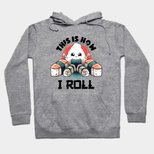 This Is I How I Roll Lovers Kawaii Food Japanese Anime Sushi T-Shirt Hoodie